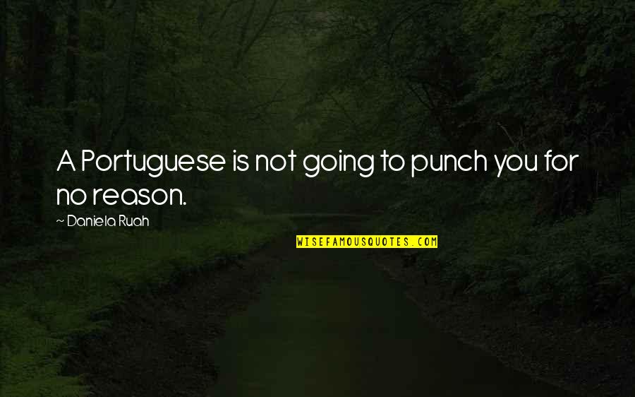 Bra Line Quotes By Daniela Ruah: A Portuguese is not going to punch you Bra Line Quotes By Daniela Ruah: A Portuguese is not going to punch you