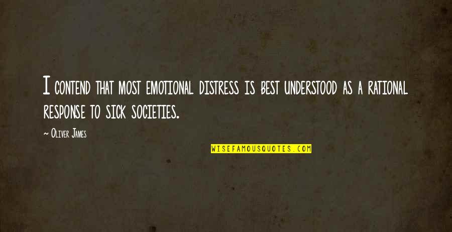 Braaksma Construction Quotes By Oliver James: I contend that most emotional distress is best