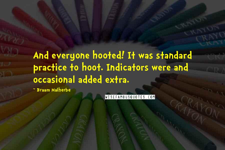 Braam Malherbe quotes: And everyone hooted! It was standard practice to hoot. Indicators were and occasional added extra.