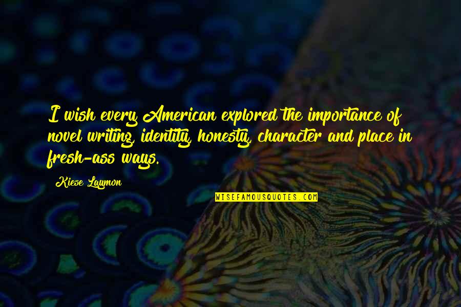 Braasch Vs Williams Quotes By Kiese Laymon: I wish every American explored the importance of Braasch Vs Williams Quotes By Kiese Laymon: I wish every American explored the importance of