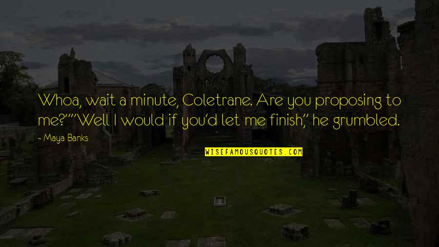 Braathen Landskap Quotes By Maya Banks: Whoa, wait a minute, Coletrane. Are you proposing Braathen Landskap Quotes By Maya Banks: Whoa, wait a minute, Coletrane. Are you proposing