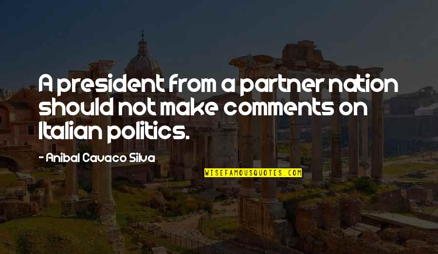 Brab Quotes By Anibal Cavaco Silva: A president from a partner nation should not Brab Quotes By Anibal Cavaco Silva: A president from a partner nation should not