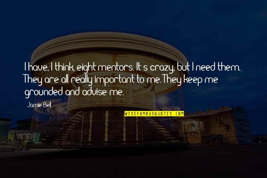 Brabanders Quotes By Jamie Bell: I have, I think, eight mentors. It's crazy,