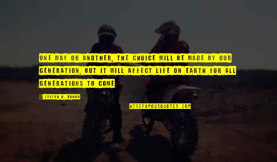 Brabanders Quotes By Lester R. Brown: One way or another, the choice will be