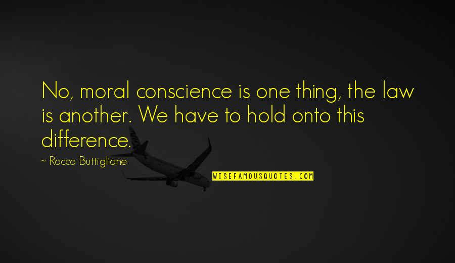 Brabanders Quotes By Rocco Buttiglione: No, moral conscience is one thing, the law