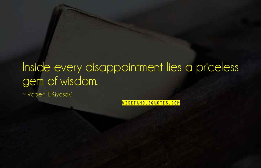 Brabantio Key Quotes By Robert T. Kiyosaki: Inside every disappointment lies a priceless gem of