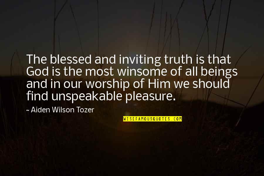 Brabantse Quotes By Aiden Wilson Tozer: The blessed and inviting truth is that God