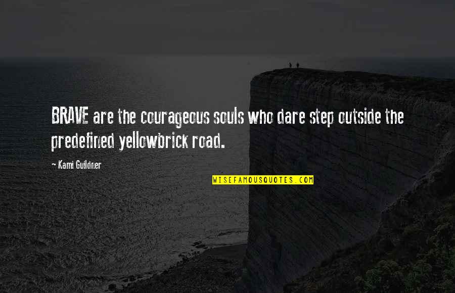 Brabazon Air Quotes By Kami Guildner: BRAVE are the courageous souls who dare step Brabazon Air Quotes By Kami Guildner: BRAVE are the courageous souls who dare step