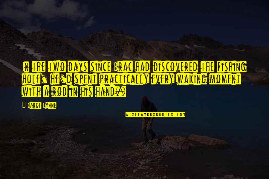 Brac Quotes By Carol Lynne: In the two days since Brac had discovered Brac Quotes By Carol Lynne: In the two days since Brac had discovered