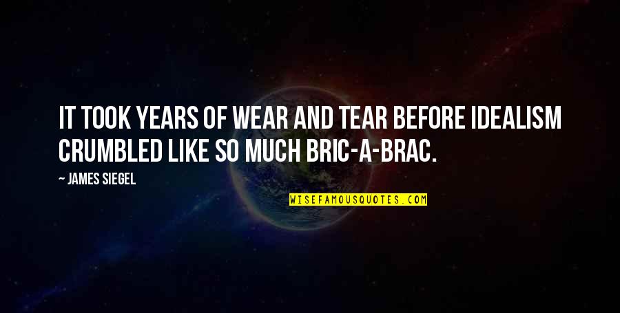 Brac Quotes By James Siegel: It took years of wear and tear before