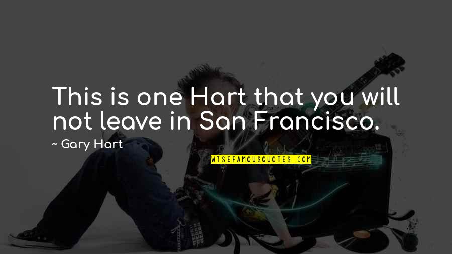 Bracamontes Photography Quotes By Gary Hart: This is one Hart that you will not