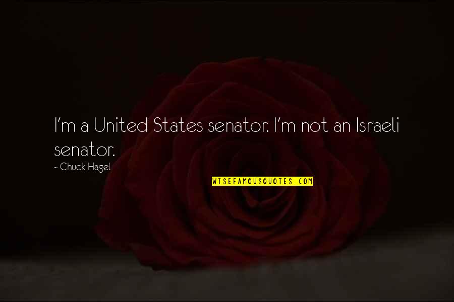 Braccasaurus Quotes By Chuck Hagel: I'm a United States senator. I'm not an