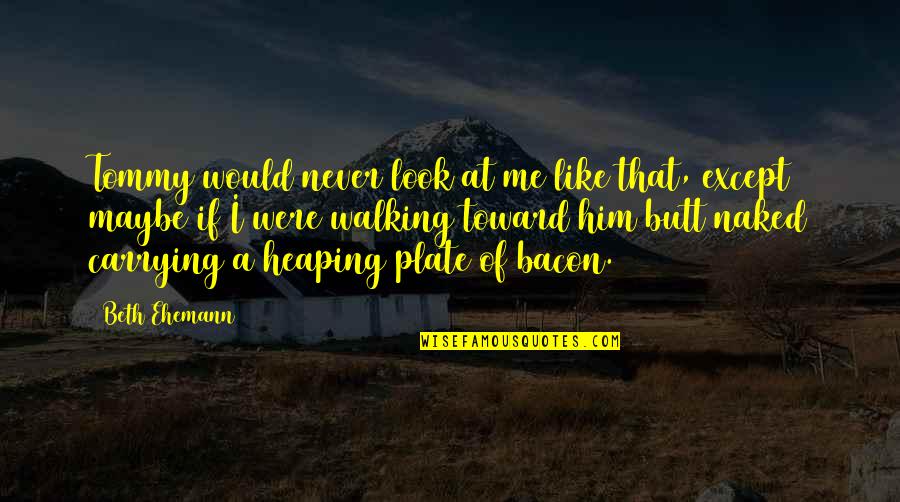 Braceface Memorable Quotes By Beth Ehemann: Tommy would never look at me like that, Braceface Memorable Quotes By Beth Ehemann: Tommy would never look at me like that,