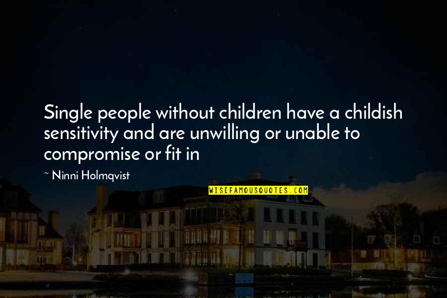 Bracelence Quotes By Ninni Holmqvist: Single people without children have a childish sensitivity