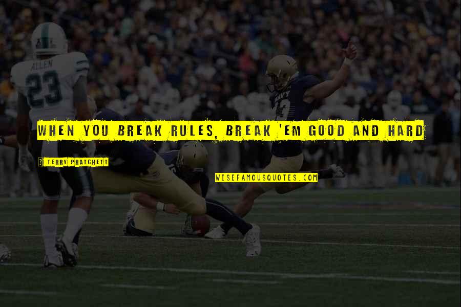 Bracelet Inspirational Quotes By Terry Pratchett: When you break rules, break 'em good and