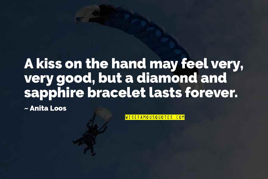 Bracelet Quotes By Anita Loos: A kiss on the hand may feel very,