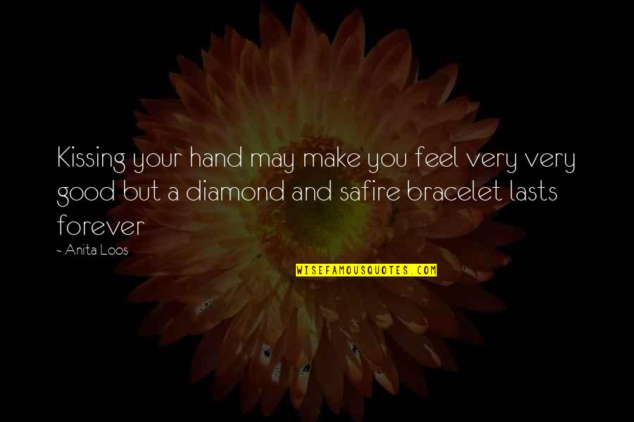 Bracelet Quotes By Anita Loos: Kissing your hand may make you feel very