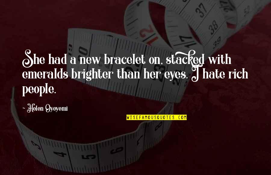 Bracelet Quotes By Helen Oyeyemi: She had a new bracelet on, stacked with