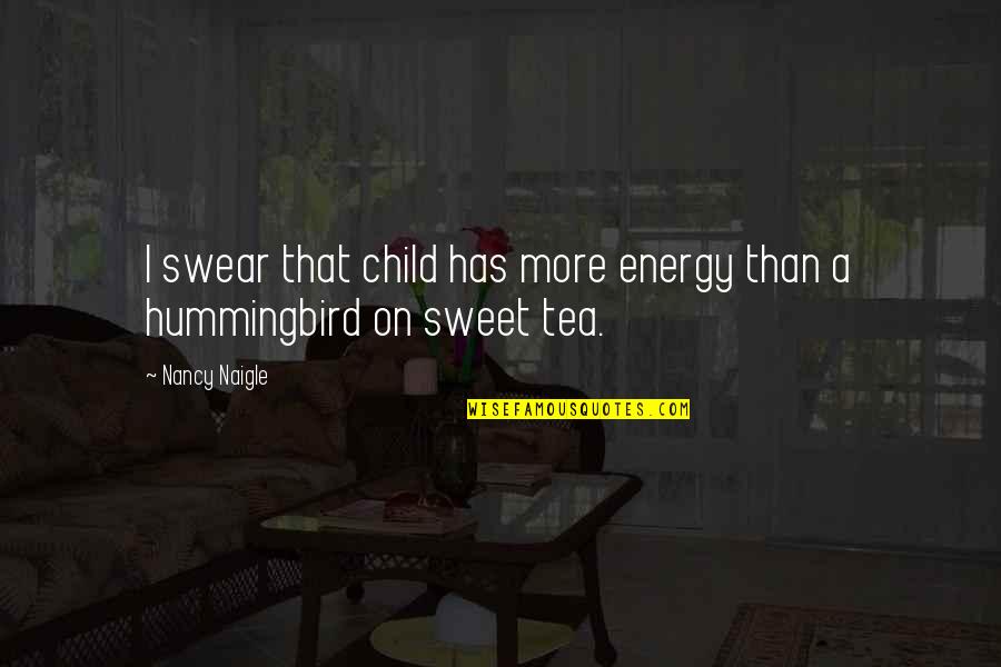 Braces Adjustment Quotes By Nancy Naigle: I swear that child has more energy than