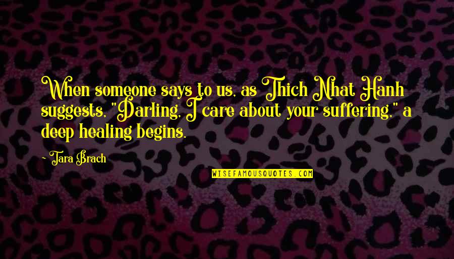 Brach Quotes By Tara Brach: When someone says to us, as Thich Nhat