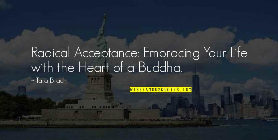 Brach Quotes By Tara Brach: Radical Acceptance: Embracing Your Life with the Heart