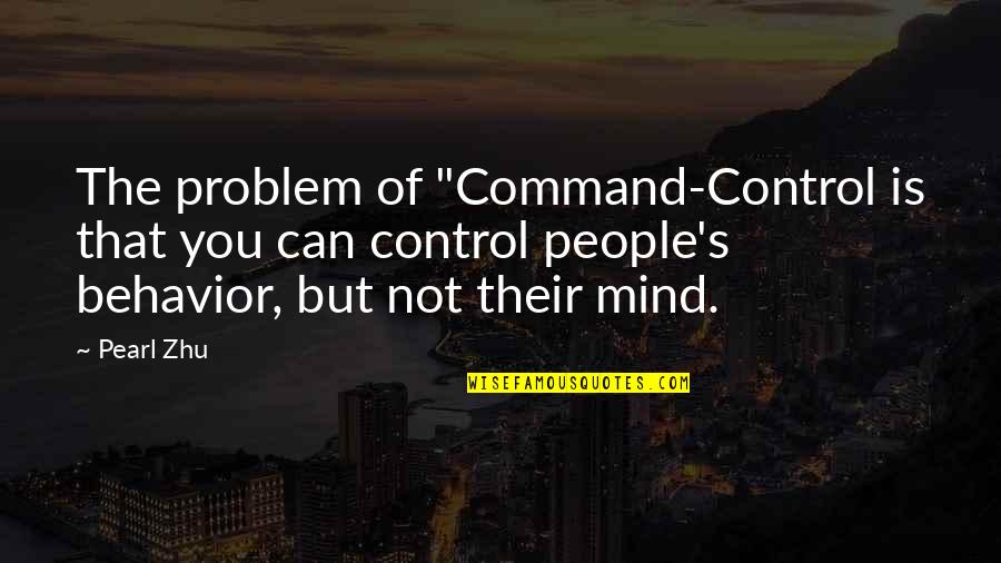 Brachmann Quotes By Pearl Zhu: The problem of "Command-Control is that you can Brachmann Quotes By Pearl Zhu: The problem of "Command-Control is that you can