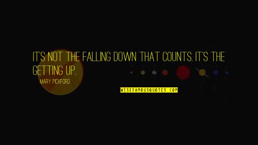 Braciole Beef Quotes By Mary Pickford: It's not the falling down that counts. It's