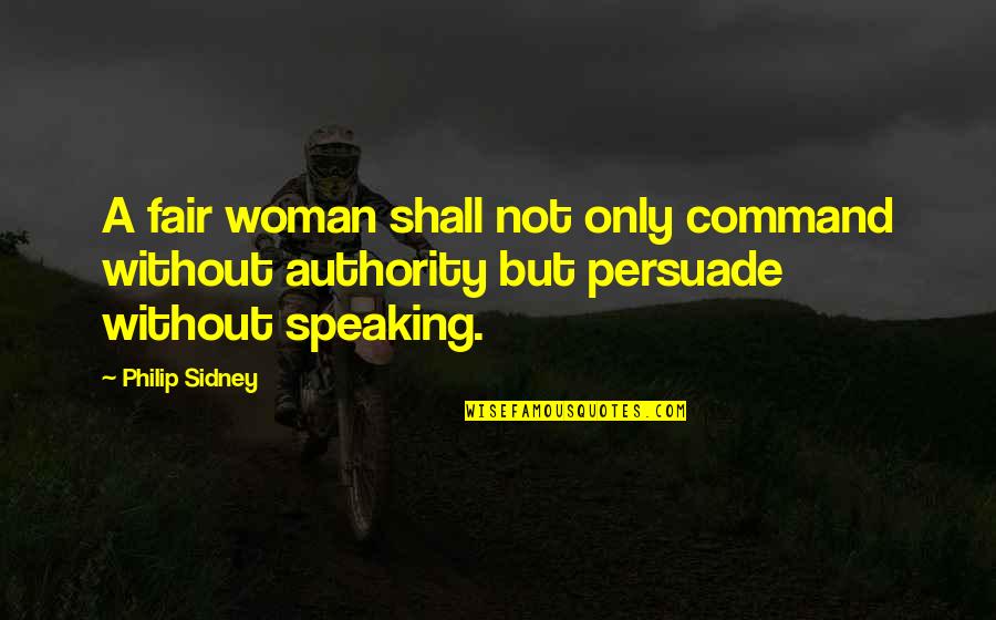Braciole Beef Quotes By Philip Sidney: A fair woman shall not only command without
