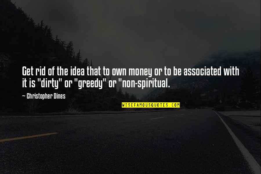 Brack Quotes By Christopher Dines: Get rid of the idea that to own Brack Quotes By Christopher Dines: Get rid of the idea that to own
