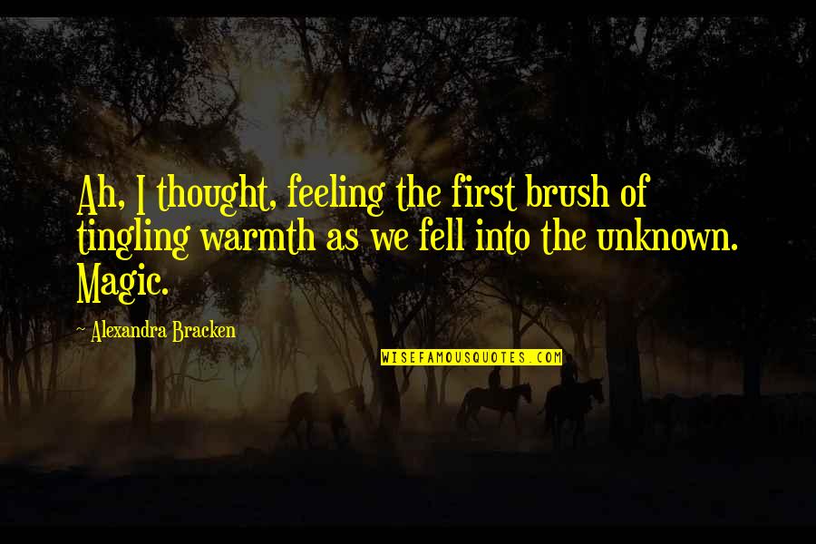 Bracken Quotes By Alexandra Bracken: Ah, I thought, feeling the first brush of