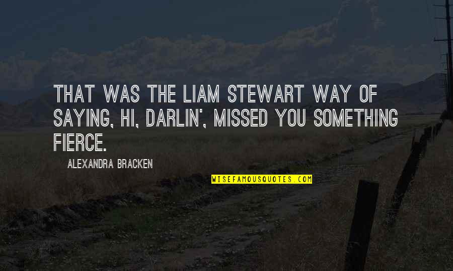 Bracken Quotes By Alexandra Bracken: That was the Liam Stewart way of saying,