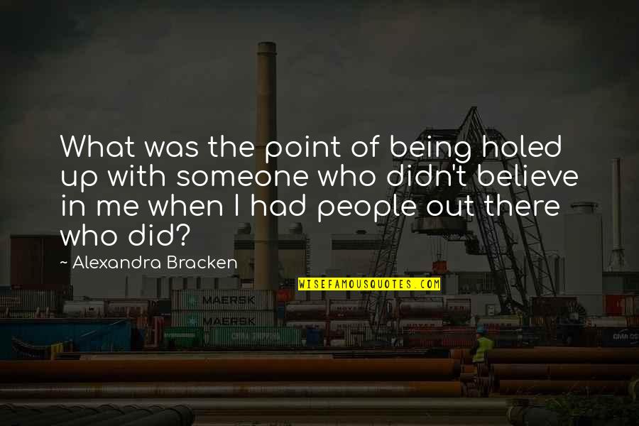 Bracken Quotes By Alexandra Bracken: What was the point of being holed up