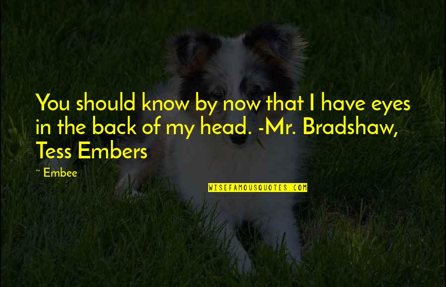 Brackenfur King Quotes By Embee: You should know by now that I have