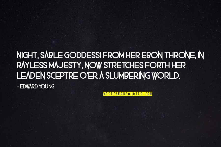Bracketed Quotes By Edward Young: Night, sable goddess! from her ebon throne, In