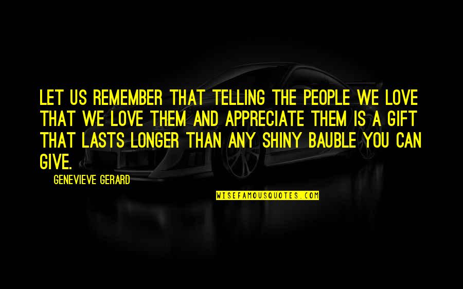 Bracketing First Letter In Quote Quotes By Genevieve Gerard: Let us remember that telling the people we Bracketing First Letter In Quote Quotes By Genevieve Gerard: Let us remember that telling the people we