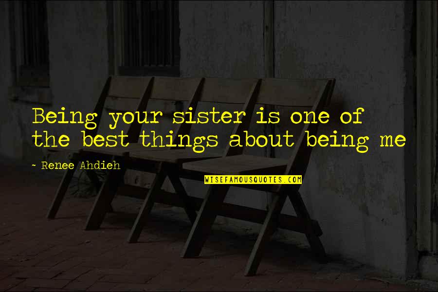 Bracketing First Letter In Quote Quotes By Renee Ahdieh: Being your sister is one of the best Bracketing First Letter In Quote Quotes By Renee Ahdieh: Being your sister is one of the best