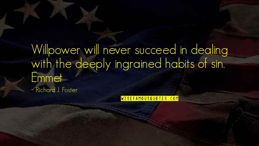 Brackets For Quotes By Richard J. Foster: Willpower will never succeed in dealing with the