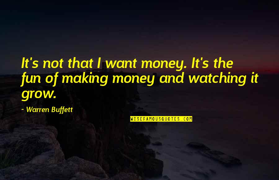 Brackish Quotes By Warren Buffett: It's not that I want money. It's the