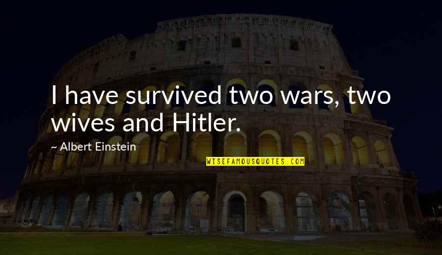 Brackmann Derald Quotes By Albert Einstein: I have survived two wars, two wives and