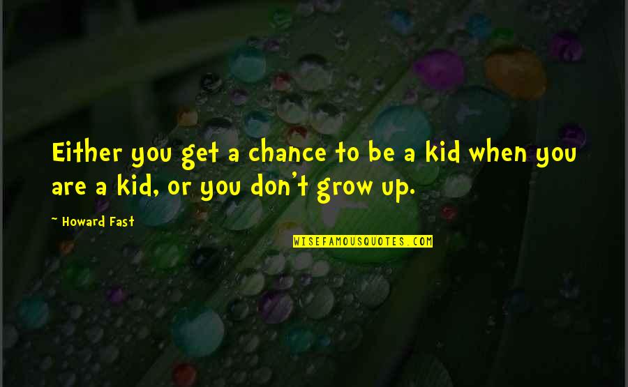 Brackmann Development Quotes By Howard Fast: Either you get a chance to be a