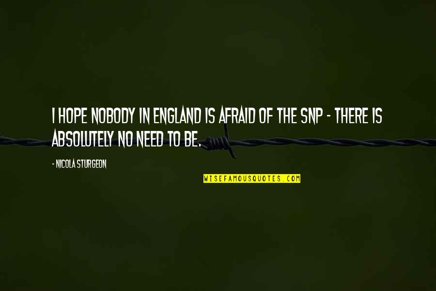 Braconier Mechanical Quotes By Nicola Sturgeon: I hope nobody in England is afraid of Braconier Mechanical Quotes By Nicola Sturgeon: I hope nobody in England is afraid of