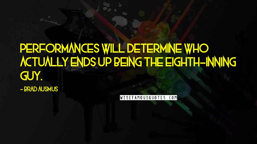 Brad Ausmus quotes: Performances will determine who actually ends up being the eighth-inning guy.