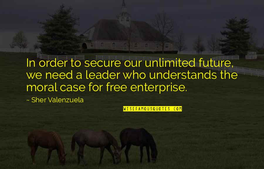 Brad Bigney Quotes By Sher Valenzuela: In order to secure our unlimited future, we