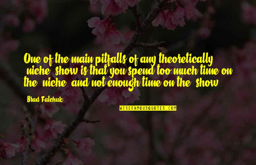 Brad Falchuk Quotes By Brad Falchuk: One of the main pitfalls of any theoretically