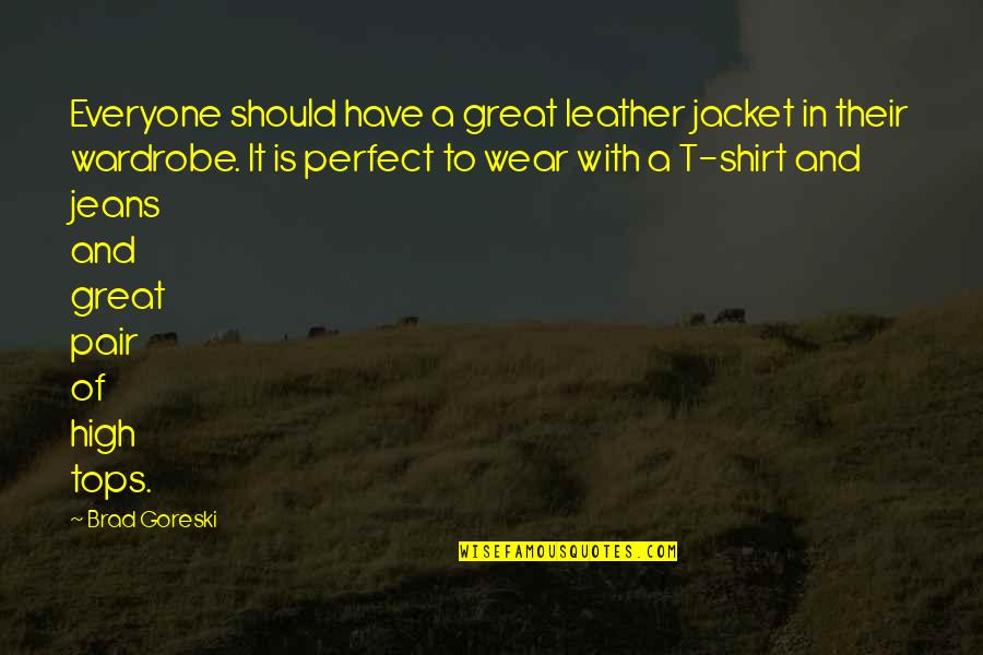Brad Goreski Quotes By Brad Goreski: Everyone should have a great leather jacket in Brad Goreski Quotes By Brad Goreski: Everyone should have a great leather jacket in