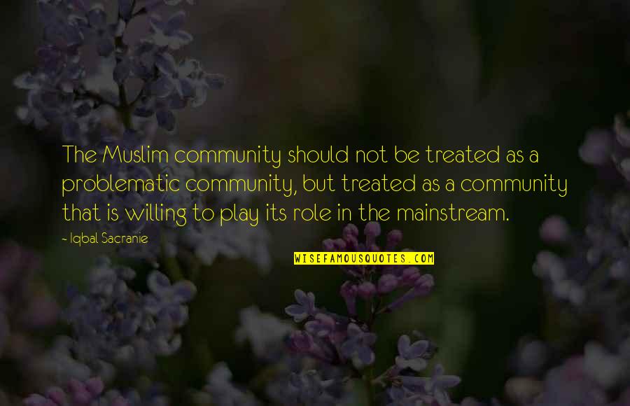 Brad Johnson Education Quotes By Iqbal Sacranie: The Muslim community should not be treated as