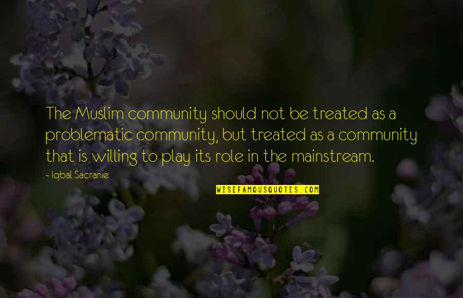 Brad Johnson Education Quotes By Iqbal Sacranie: The Muslim community should not be treated as Brad Johnson Education Quotes By Iqbal Sacranie: The Muslim community should not be treated as
