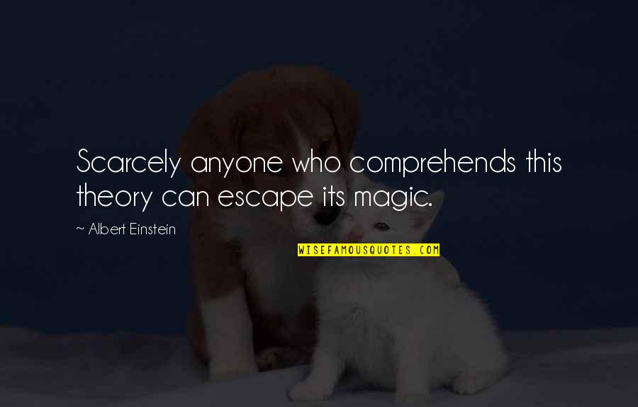 Brad Johnson Quotes By Albert Einstein: Scarcely anyone who comprehends this theory can escape Brad Johnson Quotes By Albert Einstein: Scarcely anyone who comprehends this theory can escape