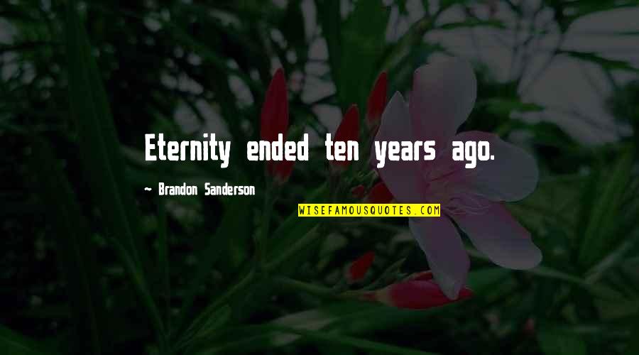 Brad Paisley Perfect Storm Quotes By Brandon Sanderson: Eternity ended ten years ago.