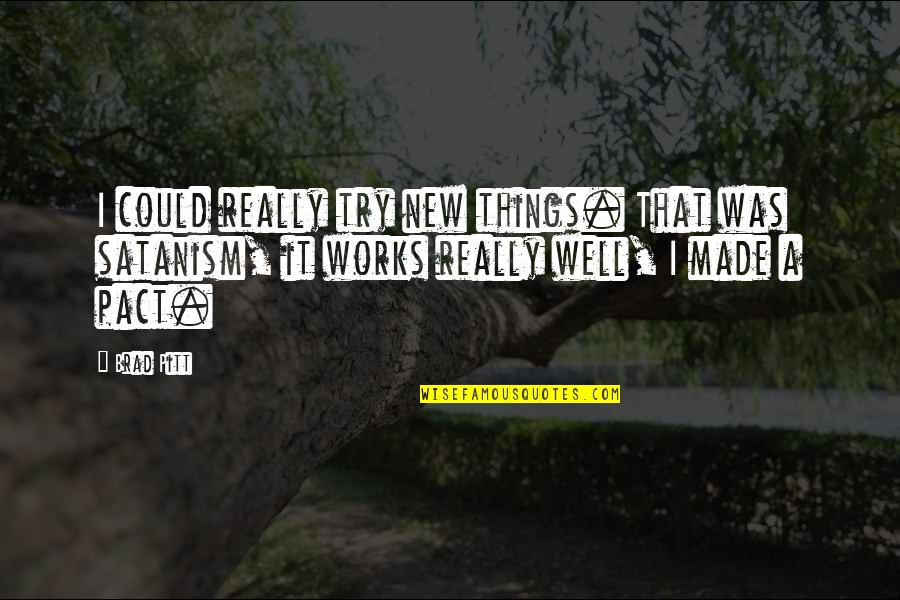Brad Pitt Quotes By Brad Pitt: I could really try new things. That was